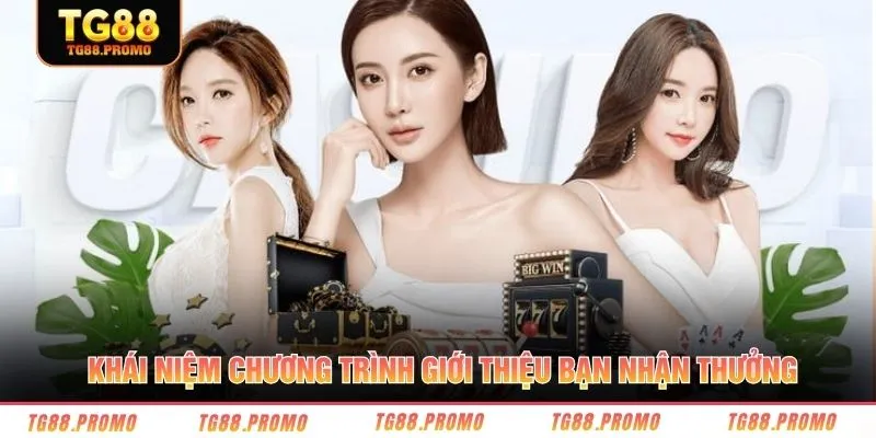 Khái niệm chương trình giới thiệu bạn nhận thưởng