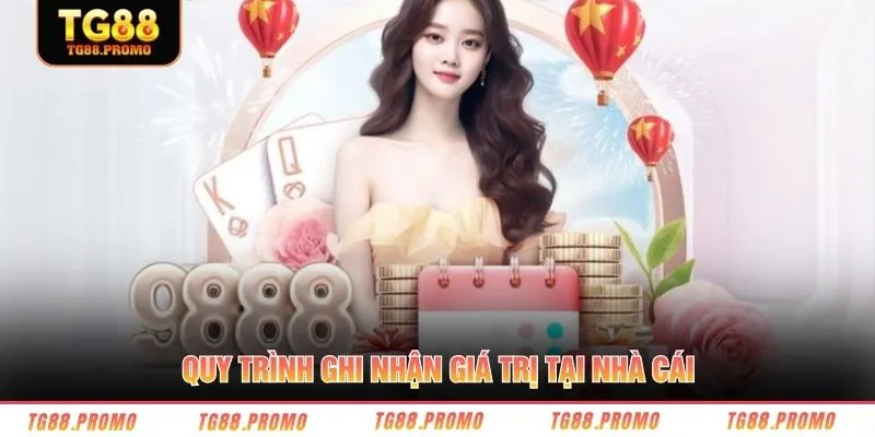 Quy trình ghi nhận giá trị tại nhà cái