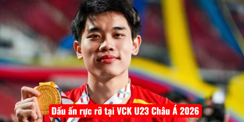 Dấu ấn rực rỡ tại VCK U23 Châu Á 2026